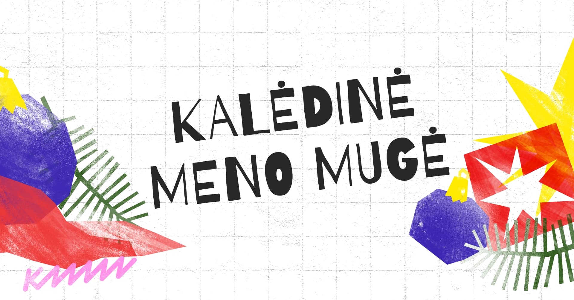 KALĖDINĖ MENO MUGĖ